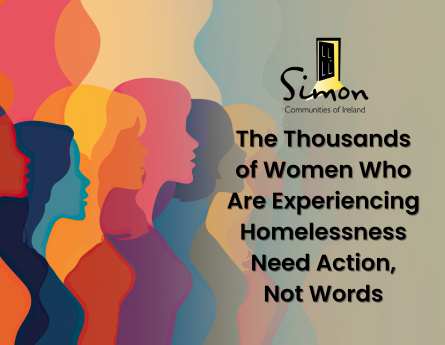 Silhouettes of women cover the background. Reads: The Thousands of Women Who Are Experiencing Homelessness Need Action, Not Words.